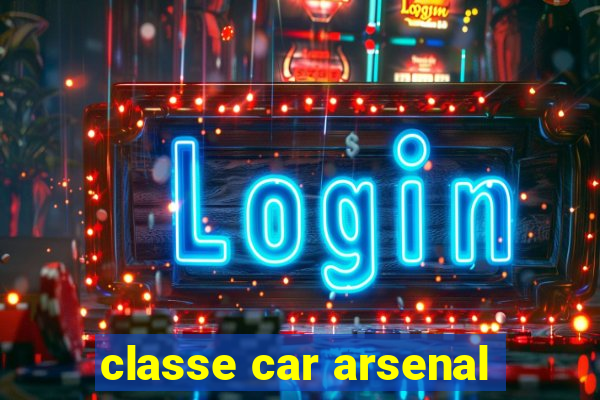 classe car arsenal